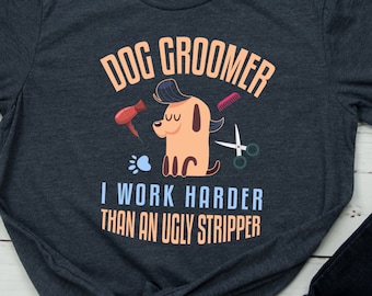 Dog Groomer Shirt Dog Groomer Gift Dog Groomer Humor Funny Dog Groomer Saying TShirt Dog Groomer Quote T-Shirt Dog Groomer Gift Idea
