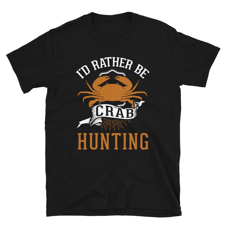 May include: Black t-shirt with a white graphic of a crab and the text "I'd rather be crab hunting".