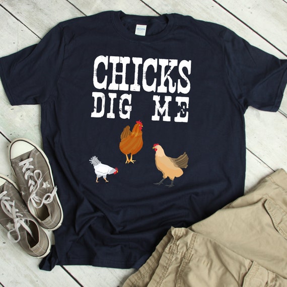 Chicks Dig Me T-Shirt : Funny Gift Chicks Dig Me T-Shirt : Funny Gift