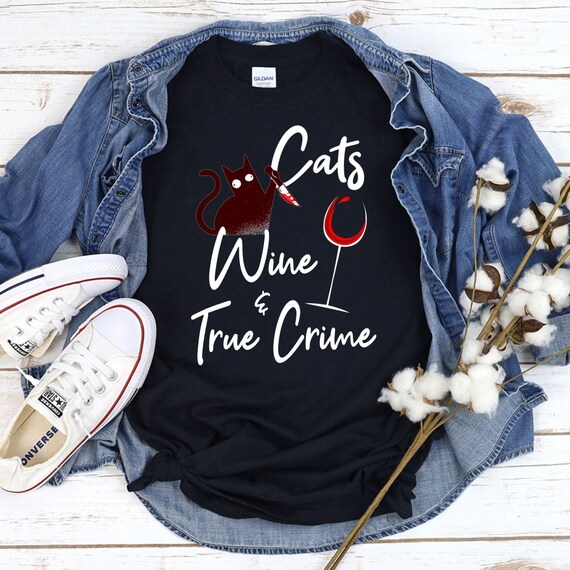 True Crime And Wine T-Shirt For True Crime Addicts True Crime And Wine T-Shirt For True Crime Addicts