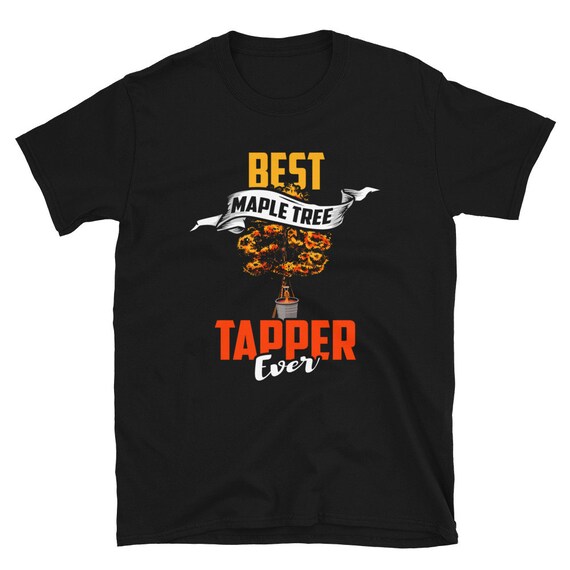 Maple Tree Tapping Syrup T-Shirt - Funny Best Tapper Maple Tree Tapping Syrup T-Shirt - Funny Best Tapper