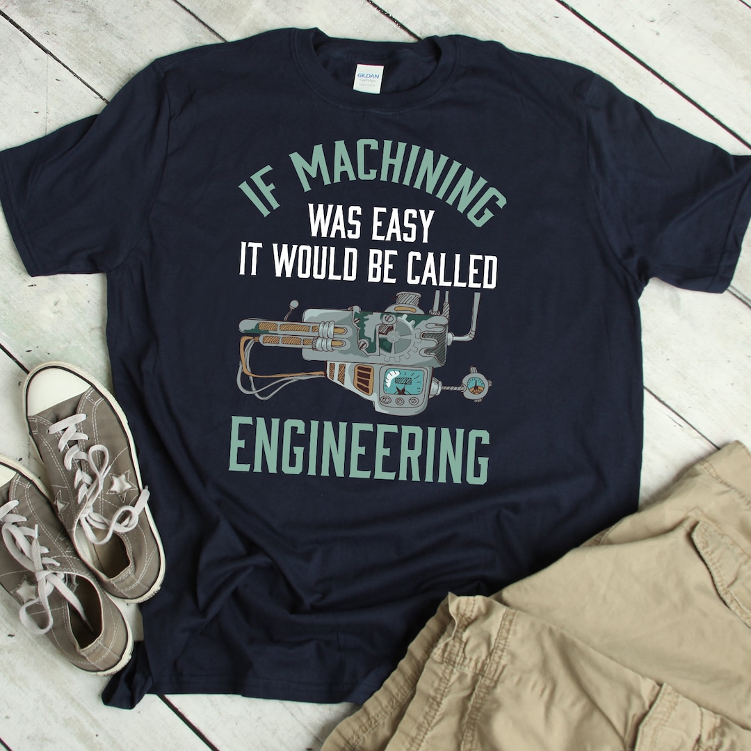 Machinist Tshirt Funny Machinist Shirt Machinist Gift CNC Operator