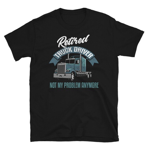 Retirement Shirt For Truckers | Truck Driver Retirement Tee Retirement Shirt For Truckers | Truck Driver Retirement Tee