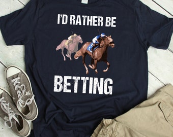 Horse Racing Shirt Funny Betting Horse Races TShirt Horse Race Track T-Shirt Horse Racing Betting Gift Jockey on Horses Horse Race Quote