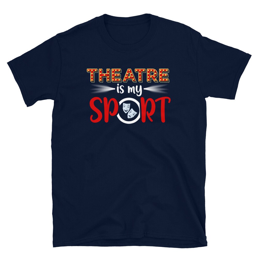 Theatre Shirt Funny Theatre TShirt Theatre Lover Gift Theatre Etsy