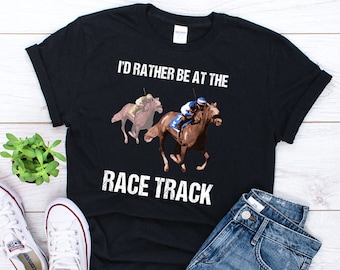 Horse Racing Shirt Funny Horse Racing TShirt Horse Race Track T-Shirt Horse Racing Gift Jockey on Horses Horse Race Quote T Shirt