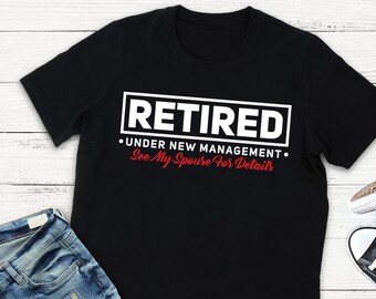 Camiseta engraçada de aposentadoria – Aposentado sob nova direção