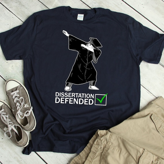 Dissertation Defended Funny Ph.D. T Shirt Dissertation Defended Funny Ph.D. T Shirt