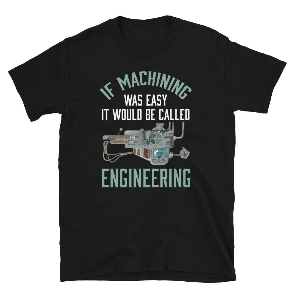 Machinist Tshirt Funny Machinist Shirt Machinist Gift CNC Operator