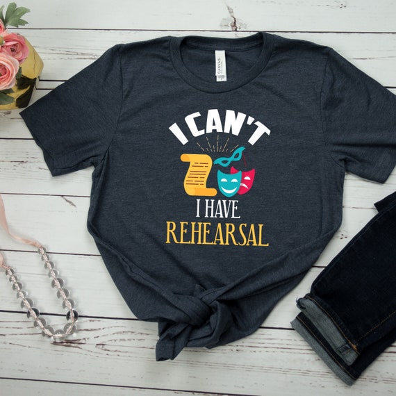 Theatre Rehearsal Shirt Funny Acting Rehearsal Actor Gift T-Shirt Theatre Rehearsal Shirt Funny Acting Rehearsal Actor Gift T-Shirt