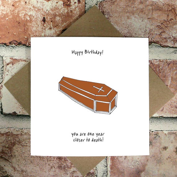One Year Closer to Death Birthday Cards Funny Birthday Etsy