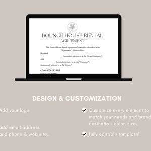 May include: A black laptop screen displaying a bounce house rental agreement template. The text on the screen reads "Bounce House Rental Agreement". The text below the title reads "This Bounce House Rental Agreement (hereinafter referred to as the "Agreement") is entered into". The text below that reads "Between ______ (hereinafter referred to as the "Rental Company") and ______ (hereinafter referred to as the "Customer"). Collectively referred to as the "Parties". Company Details". The text below the laptop screen reads "Design & Customization". There are four checkmarks with text below each. The first checkmark reads "Add your logo". The second checkmark reads "add email address and phone & web site...". The third checkmark reads "Customize every element to match your needs and brand aesthetic - color, size...". The fourth checkmark reads "fully editable template!" The text "Canva" is in a circle below the fourth checkmark.