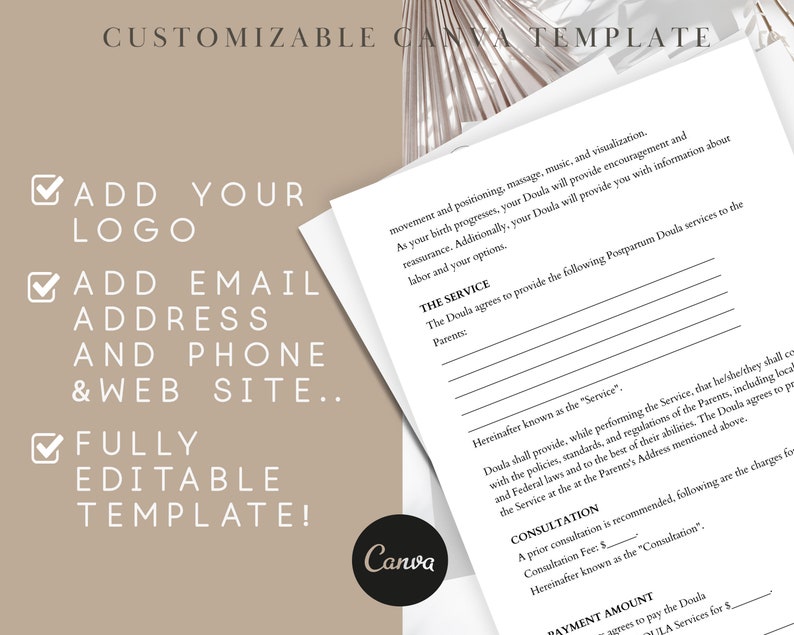 May include: A customizable Canva template for a Postpartum Doula service agreement. The template includes sections for the service, consultation, and payment amount. The text "ADD YOUR LOGO", "ADD EMAIL ADDRESS AND PHONE & WEB SITE", and "FULLY EDITABLE TEMPLATE!" is visible on the left side of the template.