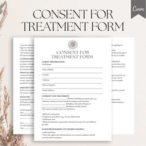 May include: A black and white consent for treatment form with the title "Consent for Treatment Form" at the top. The form includes sections for client information, consent for treatment, and acknowledgment of understanding.