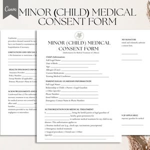 May include: A black and white printable medical consent form for a minor child. The form includes sections for the child's information, health insurance, parent/legal guardian information, acknowledgments, and authorization for medical treatment. The form also includes a signature section for the parent or legal guardian.