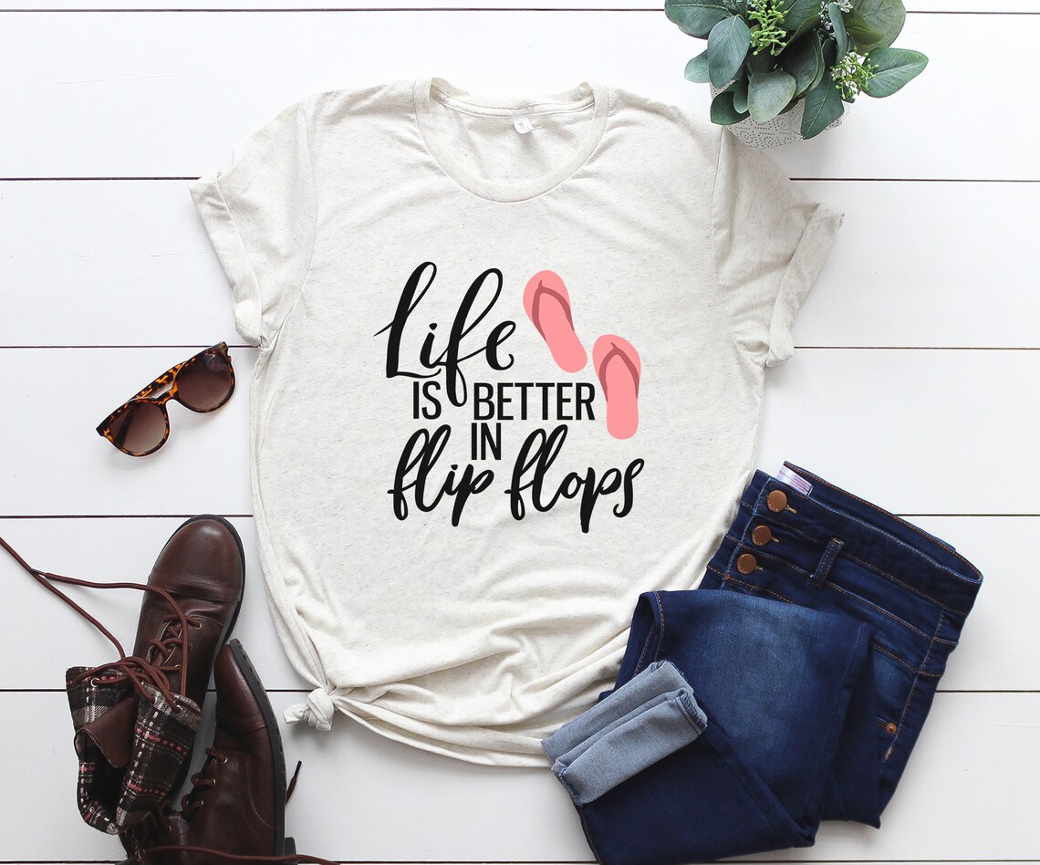 life is better in flip flops shirt