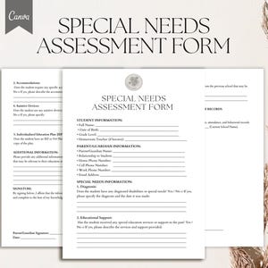 May include: A black and white printable special needs assessment form with sections for student information, parent/guardian information, special needs information, and educational support. The form includes fields for full name, date of birth, grade level, homeroom teacher, parent/guardian name, relationship to student, home phone number, cell phone number, work phone number, email address, diagnosis, and educational support services.