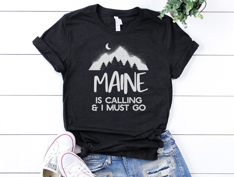 Maine shirt Maine is calling and I must go shirt Maine | Etsy