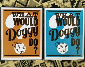 What Would DOGGY Do? Original Letterpress Poster