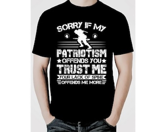 Sorry If My Patriotism Offends You Veteran T-Shirt,  I Am A US Veteran Shirt, Gift For Veteran, Military Soldier Shirt, Gift For Veteran.