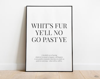 Whit's fur ye'll no go past ye Scottish Phrase Poster, Saying Slang Definition Print, Scotland Travel Souvenir Birthday Anniversary Gift