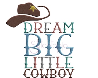 Dream Big Little Cowboy Machine Embroidery Digitized Design Pattern