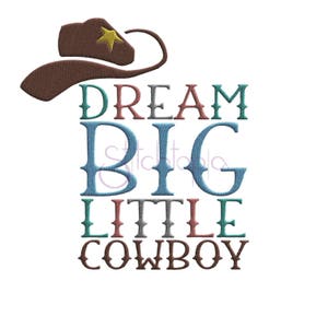 Dream Big Little Cowboy Machine Embroidery Digitized Design Pattern