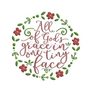 All of God’s Grace in One Tiny Face Baby Machine Embroidery Digitized Design Pattern