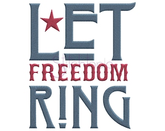 Let Freedom Ring 4th of July Machine Embroidery Digitized Design Pattern
