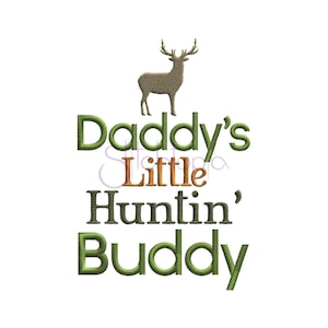 Daddy’s Little Huntin’ Buddy Machine Embroidery Digitized Design Pattern