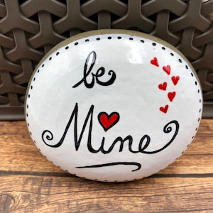 Valentine&#39;s Day Gift, Painted Rock, Valentine Gift, Be Mine Painted Stone, Be My Valentine, Gift for Loved One, Hand-Painted Rocks