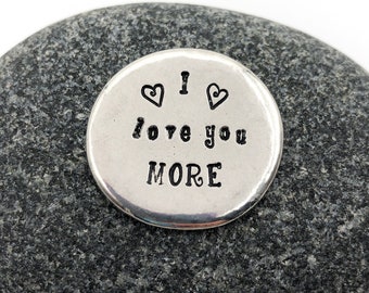 I Love You More Pewter Pocket Coin, Hand Stamped Love Token, Inspirational Gift, Pocket Tokens, Pocket Coins, Anniversary Gift