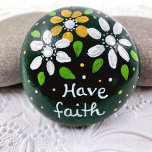 Hand Painted Rock: Have Faith, Floral Design, Encouragement Gift