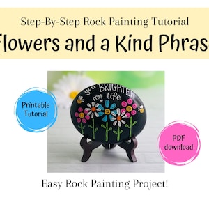 TUTORIAL - Flowers and a Kind Phrase Rock Painting, Easy Step by Step Downloadable Tutorial, Paint Your Own Rock, Flowers DIY Painted Rocks