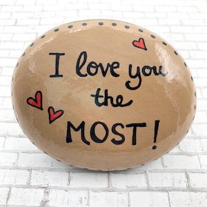 I Love You the Most Painted Stone, Father&#39;s Day Gift, Valentine&#39;s Day Paperweight, I Love You More, Anniversary gift, Hand Painted Rock