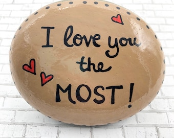 I Love You the Most Painted Stone, Father's Day Gift, Valentine's Day Paperweight, I Love You More, Anniversary gift, Hand Painted Rock
