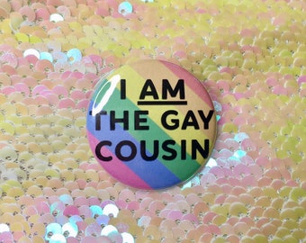 I AM the Gay Cousin Button