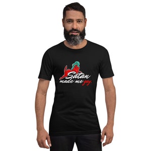Satan Made Me Gay Unisex t-shirt