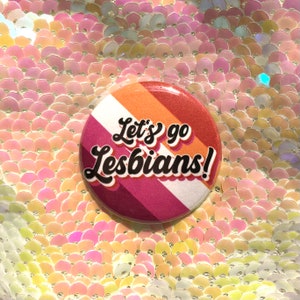 Let’s Go Lesbians! Button