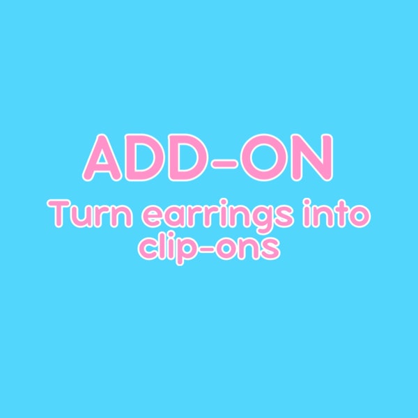 ADD-ON: Turn earrings into clip-ons