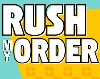 RUSH MY ORDER