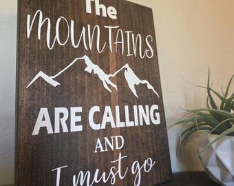 The Mountains are calling and I must go - mountains wood sign - Mountain Decor - cabin wall decor - hiking gifts - ski lover