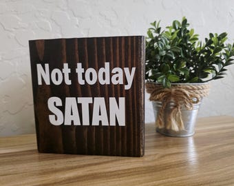 Desk signs - Boss day gift - Not today Satan- Block wood signs- office sign -