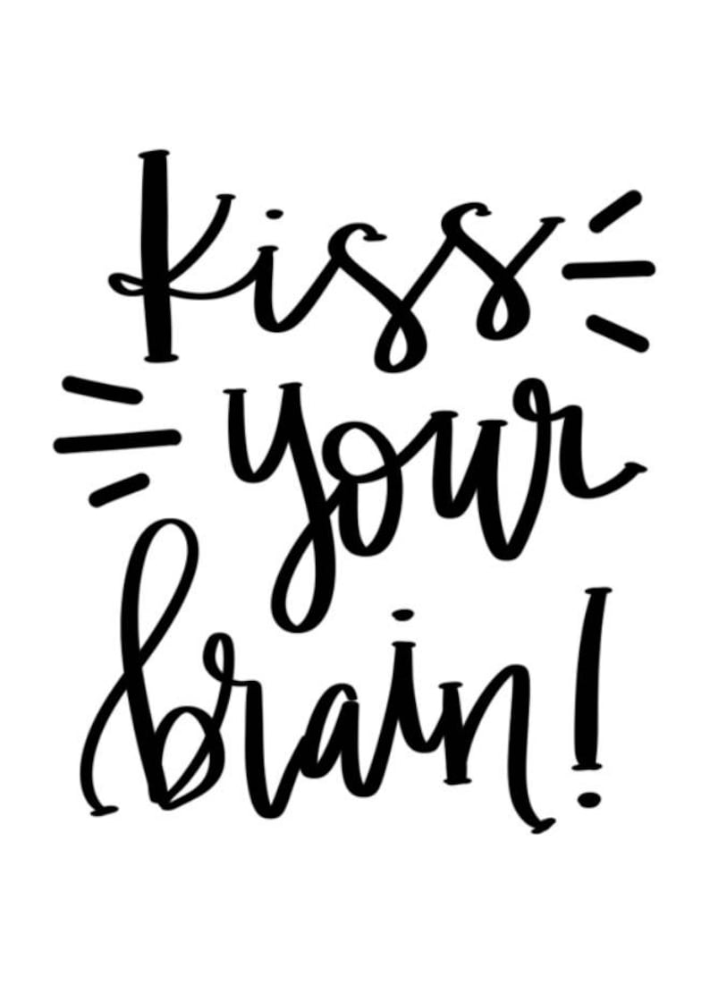 Kiss Your Brain Printable Etsy