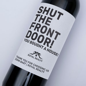 Housewarming Wine Label - Shut the front door you bought a house, custom message