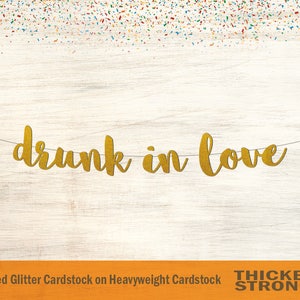 Drunk in Love Banner, Script Font - Bachelorette Banner, Bridal Shower Banner, Wedding Banner, Wedding Decor