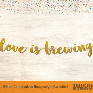 Love Is Brewing Banner, Script Font - Bridal Shower, Wedding Decor, Coffee, Hot Cocoa, Engagement Party, Reception Decor
