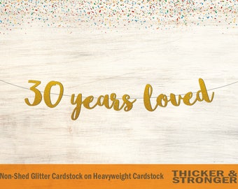 30 Years Loved Banner, Script Font - 30th Birthday, 30th Anniversary, 30th Birthday Decor, Party Decorations, 30th Birthday Party