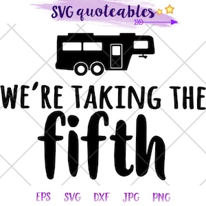 We&#39;re taking the fifth Silhouette SVG Clipart Cut File, RV Adventure Quote, Digital Nomad, Camping Pun