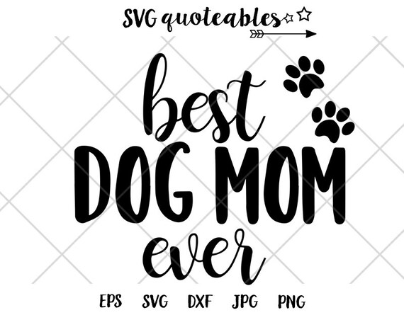 Best Dog Mom Ever Quote SVG Clipart Cut File Vector Digital | Etsy